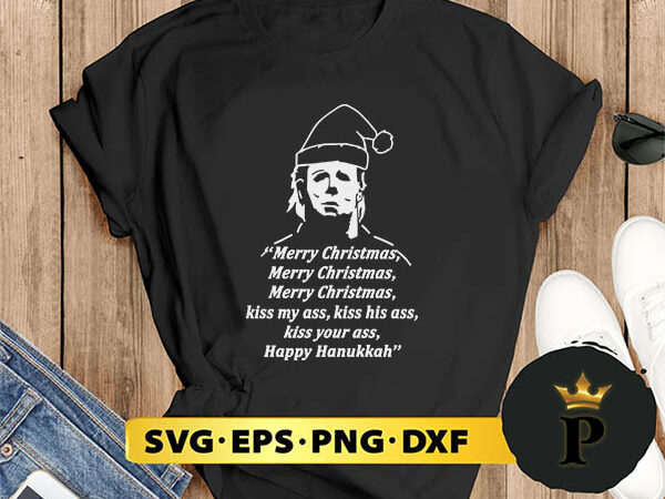 Awesome michael myers merry christmas kiss my ass kiss his ass kiss your ass svg, merry christmas svg, xmas svg digital download t shirt vector