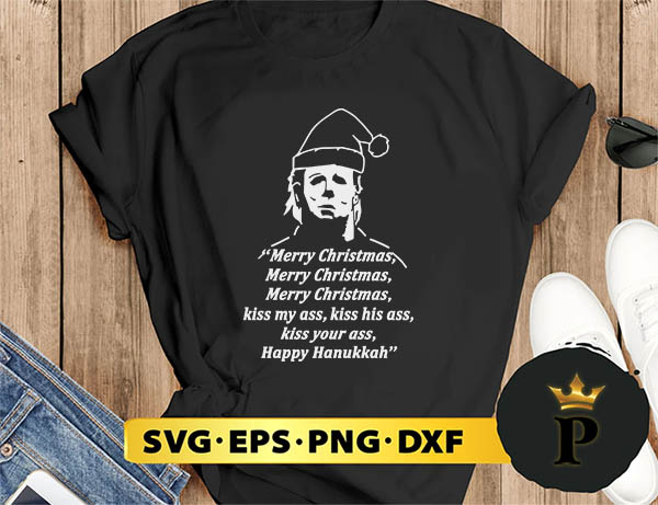 Awesome Michael Myers Merry Christmas Kiss My Ass Kiss His Ass Kiss Your Ass  SVG, Merry christmas SVG, Xmas SVG Digital Download