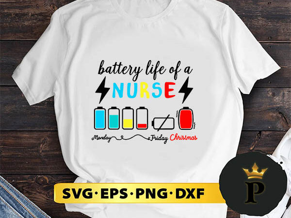 Battery life of a nurse monday friday christmas svg, merry christmas svg, xmas svg digital download t shirt template