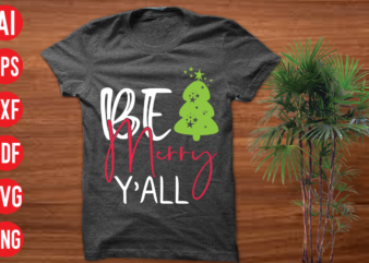 Be merry y’all T Shirt Design, Be merry y’all SVG Design, Be merry y’all SVG Cut File,christmas t shirt designs, christmas t shirt design bundle, christmas t shirt designs free