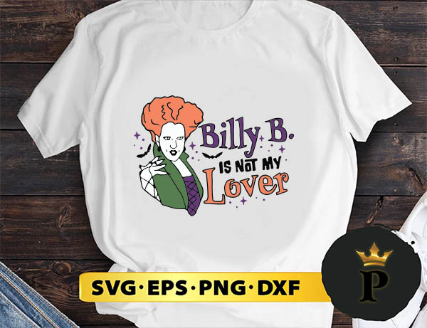 Billy Butcherson Is Not My Lover Halloween Disney Hocus Pocus Ladies SVG, Halloween Silhouette SVG, Halloween svg, Witch Svg, Halloween Ghost svg, Halloween Clipart, Pumpkin svg files, Halloween svg png