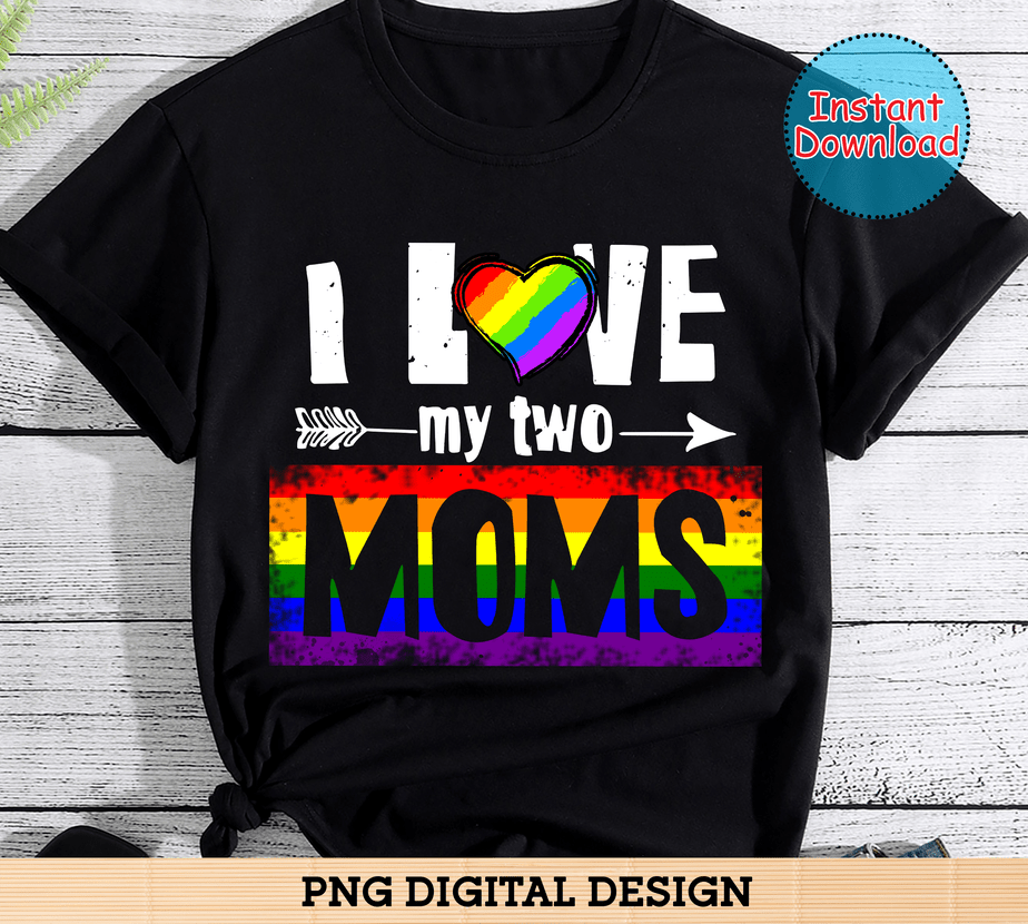 I Love My Two Moms Lesbian Tees Lgbt Pride - Buy t-shirt designs