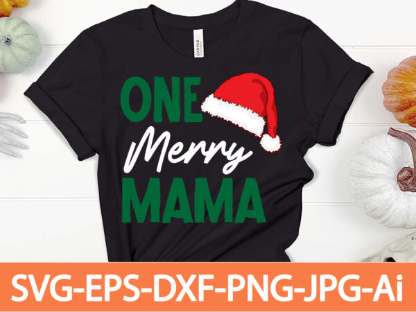 One merry mama t-shirt designwinter svg bundle, christmas svg, winter svg, santa svg, christmas quote svg, funny quotes svg, snowman svg, holiday svg, winter quote svg,funny christmas svg bundle, christmas