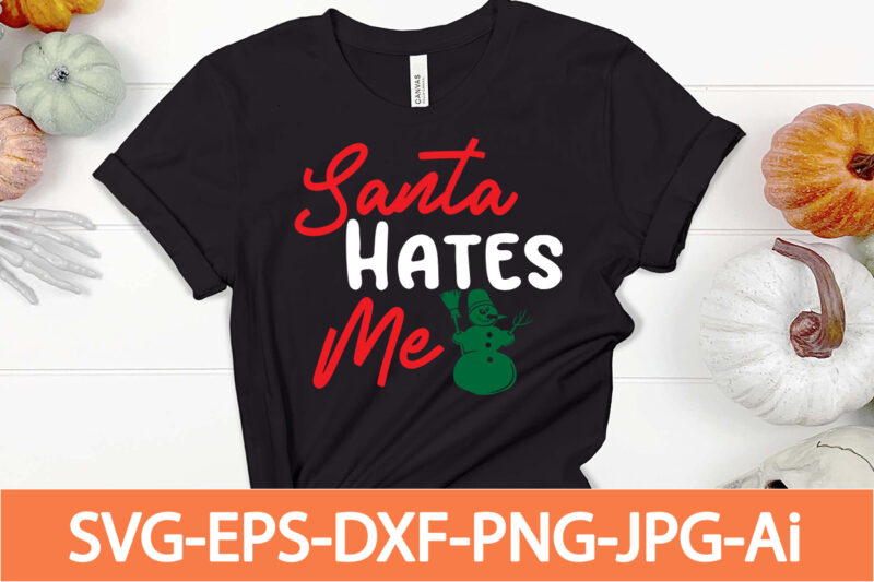 santa hates me 2 T-shirt Design,Winter SVG Bundle, Christmas Svg, Winter svg, Santa svg, Christmas Quote svg, Funny Quotes Svg, Snowman SVG, Holiday SVG, Winter Quote Svg,Funny Christmas Svg Bundle,