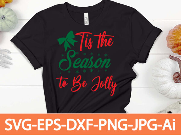 Tis the season to be jolly t-shirt design,winter svg bundle, christmas svg, winter svg, santa svg, christmas quote svg, funny quotes svg, snowman svg, holiday svg, winter quote svg,funny christmas