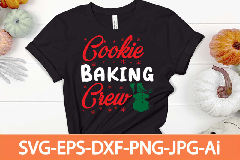 cookie baking crew T-shirt Design,Winter SVG Bundle, Christmas Svg, Winter svg, Santa svg, Christmas Quote svg, Funny Quotes Svg, Snowman SVG, Holiday SVG, Winter Quote Svg,Funny Christmas Svg Bundle, Christmas