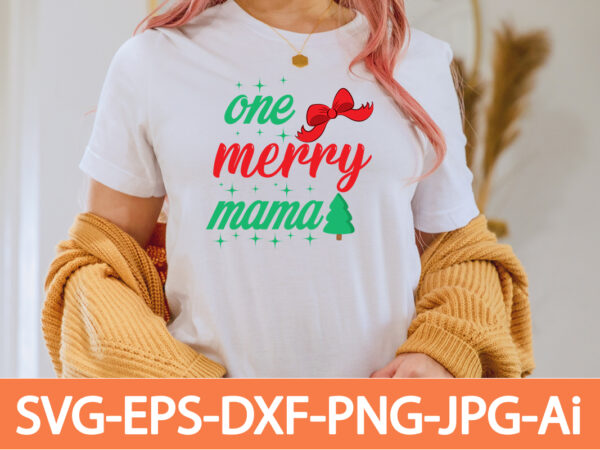 One merry mama t-shirt design,winter svg bundle, christmas svg, winter svg, santa svg, christmas quote svg, funny quotes svg, snowman svg, holiday svg, winter quote svg,funny christmas svg bundle, christmas