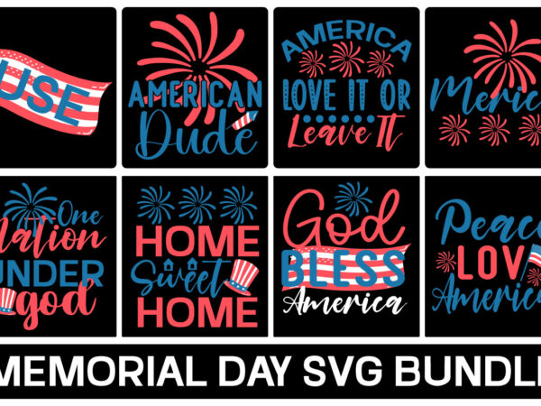 Memorial day svg bundle,4th of july svg bundle,july 4th svg, fourth of july svg, independence day svg, patriotic svg.,memorial day svg bundle,4th of july svg bundle, 4th of july shirt t shirt designs for sale