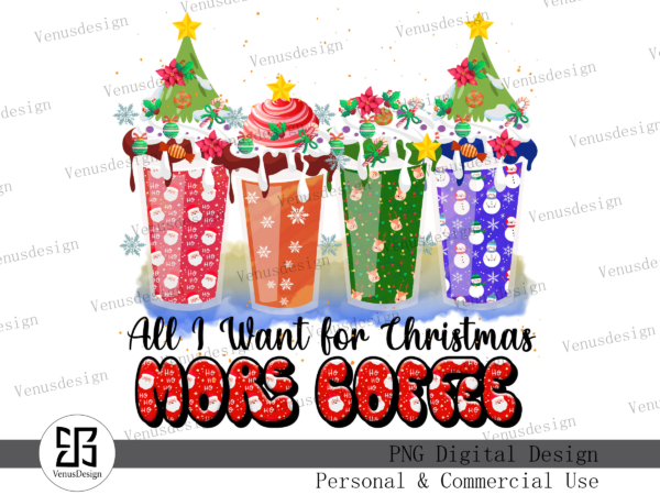 All i want for christmas more coffee png t shirt vector