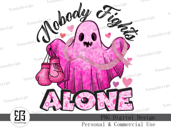 Nobody fights alone sublimation T shirt vector artwork