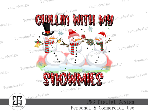 Chillin with my snowmies sublimation t shirt vector file