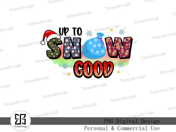 Up to snow good sublimation t shirt vector graphic