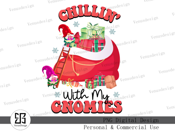 Chillin’ with my gnomies sublimation t shirt vector file