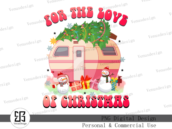 For the love of christmas sublimation t shirt graphic design