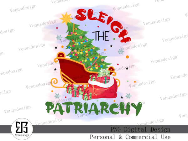 Sleigh the patriarchy sublimation t shirt template vector