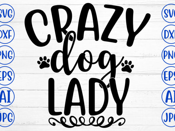 Crazy dog lady svg cut file t shirt vector file