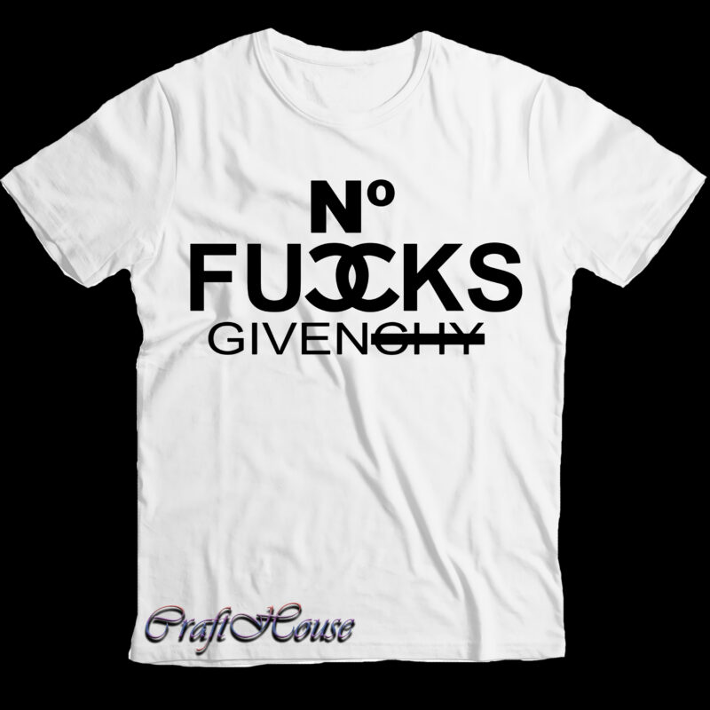 No Fucks Givenchy Svg, No Fucks Given vector, No Fucks Given Png, No Fucks Given