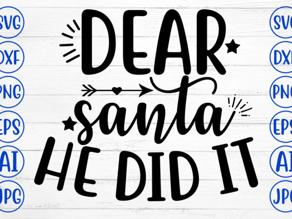 Dear santa he did it svg cut file t shirt vector illustration