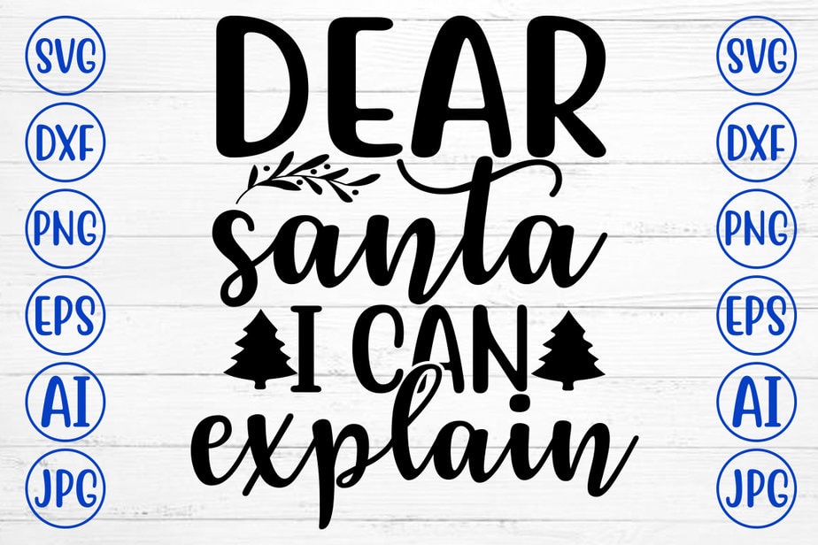 DEAR SANTA I CAN EXPLAIN SVG Cut File - Buy t-shirt designs