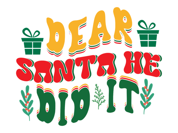 Dear santa he did it svg cut file t shirt vector illustration