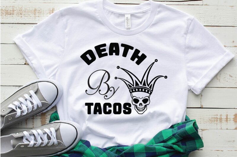 Death by Tacos,Death by Tacos T-shirt,Death by Tacos SVG,