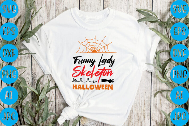 Funny lady skeleton halloween,halloween t-shirt design, halloween vector t-shirt deisgn, trick or treat halloween t-shirt design, halloween t-shirt design , halloween t-shirt design, halloween svg design, halloween vector design ,