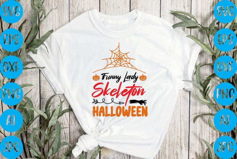 Funny lady skeleton halloween,halloween t-shirt design, halloween vector t-shirt deisgn, trick or treat halloween t-shirt design, halloween t-shirt design , halloween t-shirt design, halloween svg design, halloween vector design ,