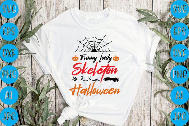 Funny lady skeleton halloween,halloween t-shirt design, halloween vector t-shirt deisgn, trick or treat halloween t-shirt design, halloween t-shirt design , halloween t-shirt design, halloween svg design, halloween vector design ,