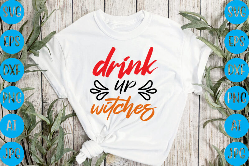 Drink up witches,halloween t-shirt design, halloween vector t-shirt deisgn, trick or treat halloween t-shirt design, halloween t-shirt design , halloween t-shirt design, halloween svg design, halloween vector design , graphic