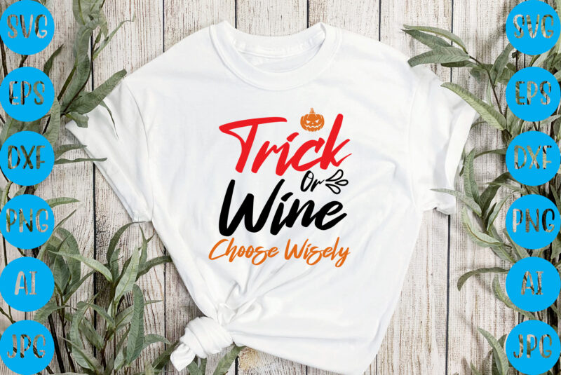 Trick or wine choose wisely,halloween t-shirt design, halloween vector t-shirt deisgn, trick or treat halloween t-shirt design, halloween t-shirt design , halloween t-shirt design, halloween svg design, halloween vector design