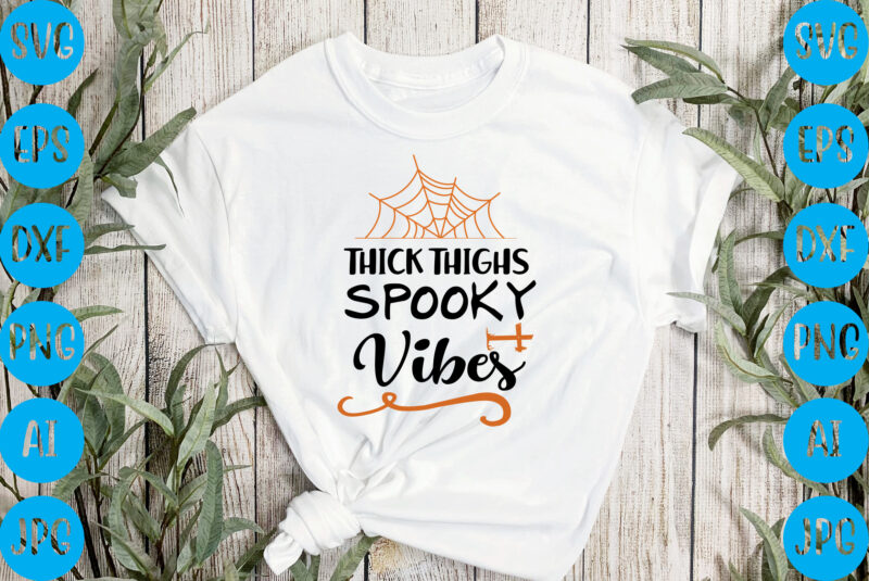 Thick thighs spooky vibes,halloween t-shirt design, halloween vector t-shirt deisgn, trick or treat halloween t-shirt design, halloween t-shirt design , halloween t-shirt design, halloween svg design, halloween vector design ,