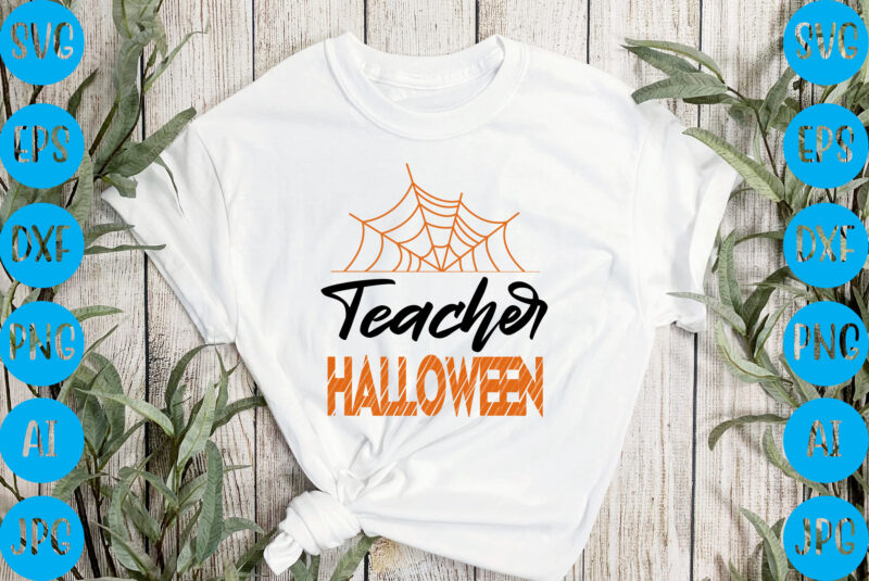 Teacher Halloween,halloween t-shirt design, halloween vector t-shirt deisgn, trick or treat halloween t-shirt design, halloween t-shirt design , halloween t-shirt design, halloween svg design, halloween vector design , graphic t-shirt