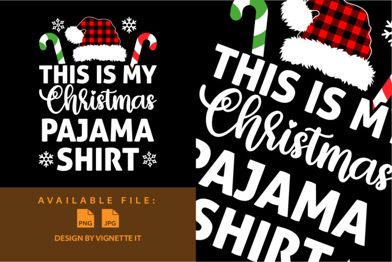 This is my Christmas pajama shirt Merry Christmas shirt print template, Santa clause hat stick clip art plaid pattern, Xmas element typography design