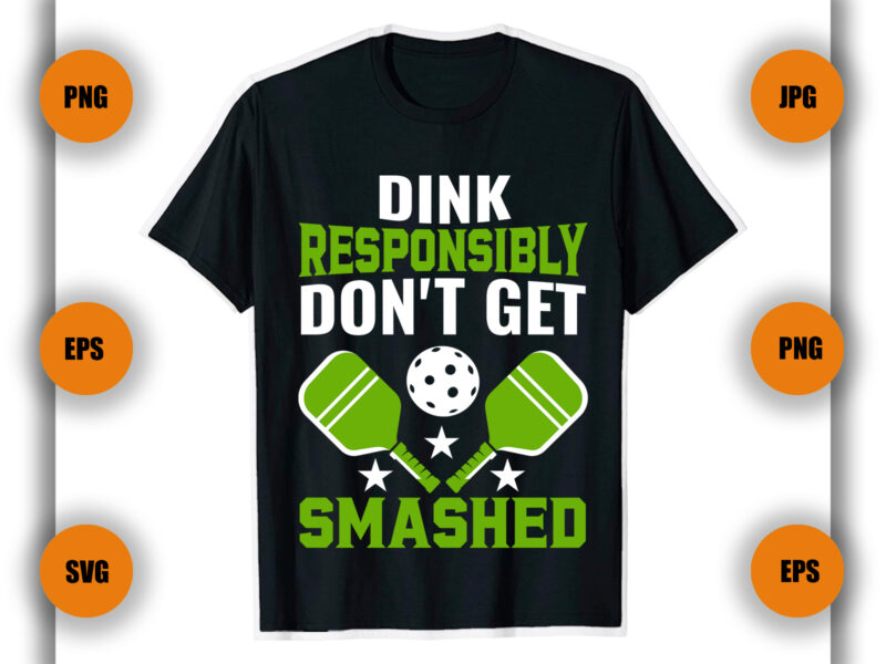 Dink Responsibly Don’t Get Smashed Pickleball T Shirt, Pickleball t Shirt,