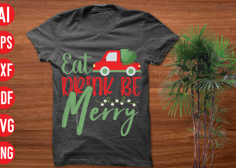 Eat drink be merry T shirt design , Eat drink be merry SVG cut file , Eat drink be merry SVG design,christmas t shirt designs, christmas t shirt design bundle,