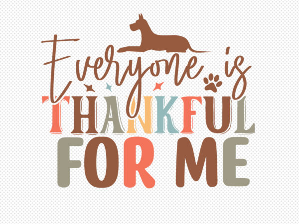 Everyone is thankful for me svg vector clipart