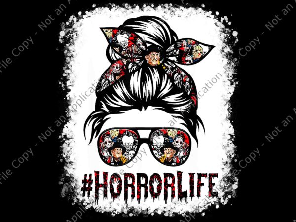 Messy bun horror life png, horror movie horror mom halloween png, horror life mom png, mom halloween png, halloween png t shirt designs for sale