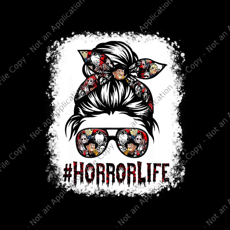 Messy Bun Horror Life Png, Horror Movie Horror Mom Halloween Png, Horror Life Mom Png, Mom Halloween Png, Halloween Png