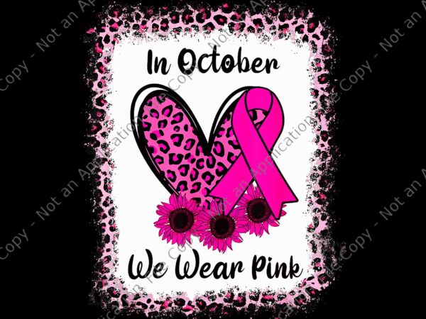 In october we wear pin sunflower png, leopard sunflower ribbon we wear pink breast cancer bleached png, leopard sunflower ribbon png t shirt design for sale