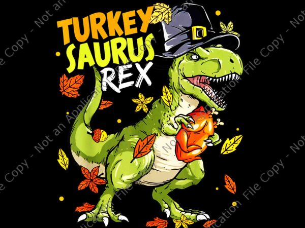 Turkey saurus rex png, funny dinosaur t rex thanksgiving png, dinosaur thanksgiving day png, thanksgiving day png t shirt designs for sale