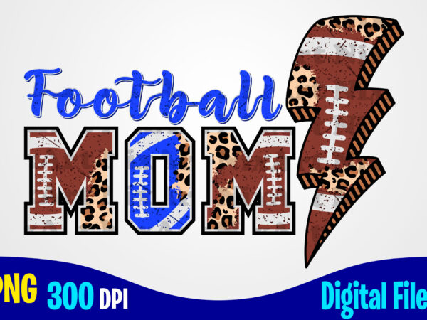 Football mom, football lightning bolt png with leopard, american football sublimation design