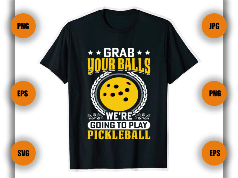 Grab your balls pickleball t shirt, Pickleball t shirt, Game,