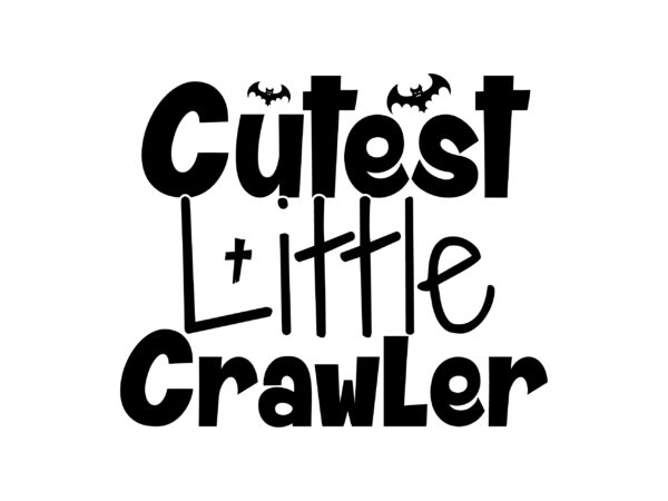 Cutest little crawler svg cut file t shirt vector file