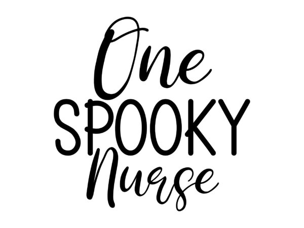 One spooky nurse svg cut file t shirt design online