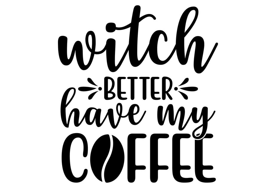 Witch Better Have My Coffee SVG Cut File - Buy t-shirt designs