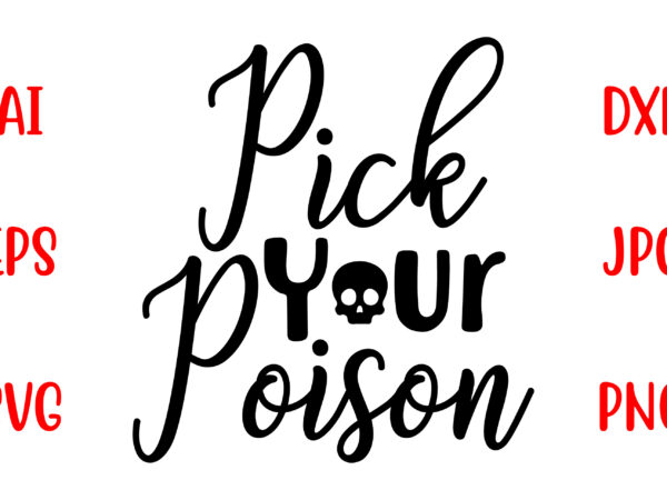 Pick your poison svg cut file t shirt illustration