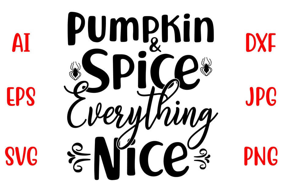 Pumpkin And Spice Everything Nice Svg Cut File - Buy T-shirt Designs