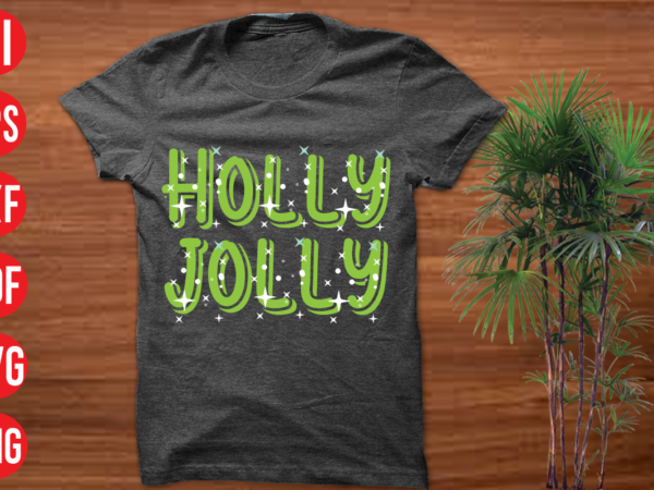 Holly jolly t shirt design, holly jolly svg cut file, holly jolly svg design,christmas svg mega bundle , 220 christmas design , christmas svg bundle , 20 christmas t-shirt design