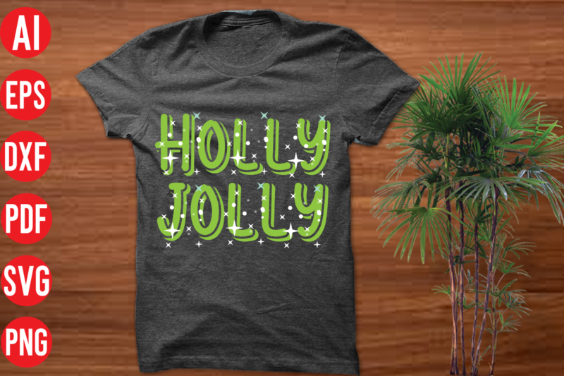 Holly jolly T shirt design, Holly jolly SVG cut file, Holly jolly SVG design,christmas svg mega bundle , 220 christmas design , christmas svg bundle , 20 christmas t-shirt design