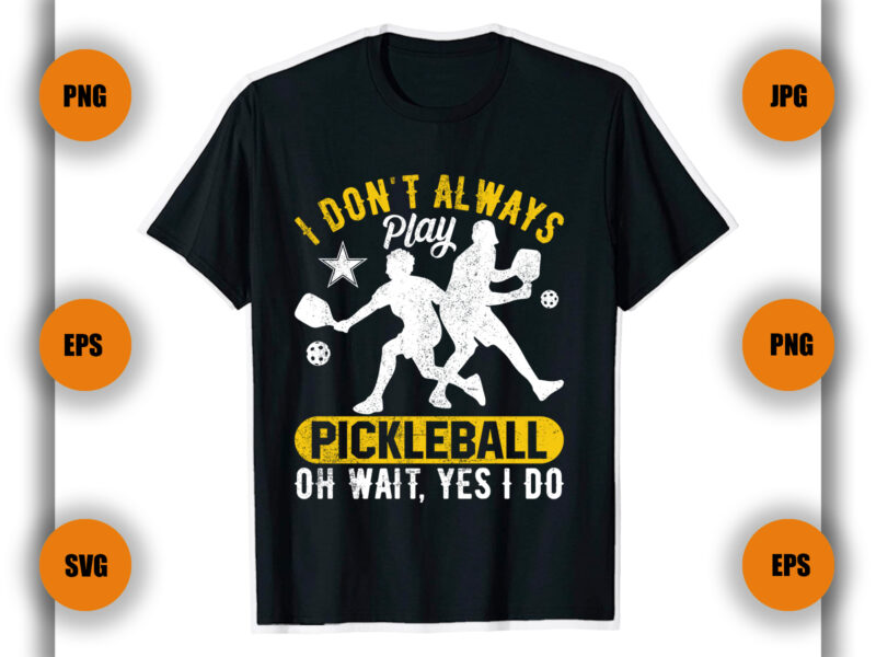 I don’t always play Pickleball T shirt , Pickleball t Shirt , Game player,